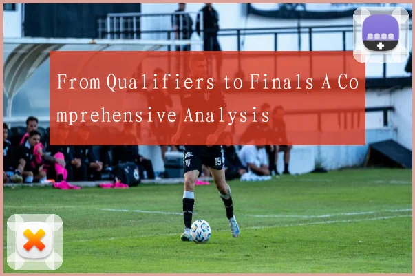 From Qualifiers to Finals A Comprehensive Analysis